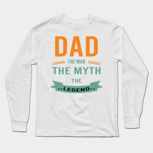 Dad The Man The Myth The Legend Long Sleeve T-Shirt